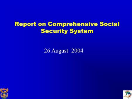 Report on Comprehensive Social Security System 26 August 2004.