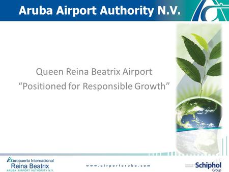 Aruba Airport Authority N.V. Queen Reina Beatrix Airport “Positioned for Responsible Growth”