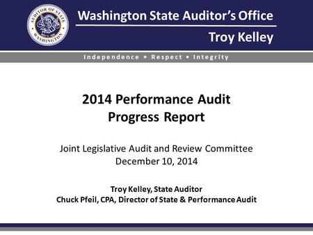 Washington State Auditor’s Office Troy Kelley Independence Respect Integrity 2014 Performance Audit Progress Report Joint Legislative Audit and Review.