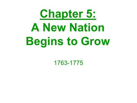 Chapter 5: A New Nation Begins to Grow