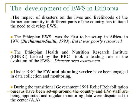 The development of EWS in Ethiopia The impact of disasters on the lives and livelihoods of the farmer community in different parts of the country has initiated.
