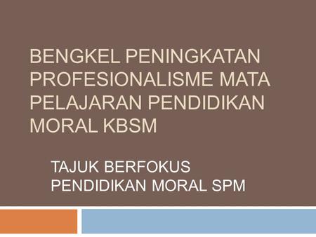 TAJUK BERFOKUS PENDIDIKAN MORAL SPM