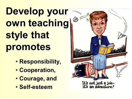 Develop your own teaching style that promotes