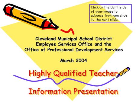 Highly Qualified Teacher Information Presentation Cleveland Municipal School District Employee Services Office and the Office of Professional Development.