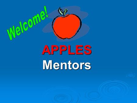 Welcome! APPLES Mentors.