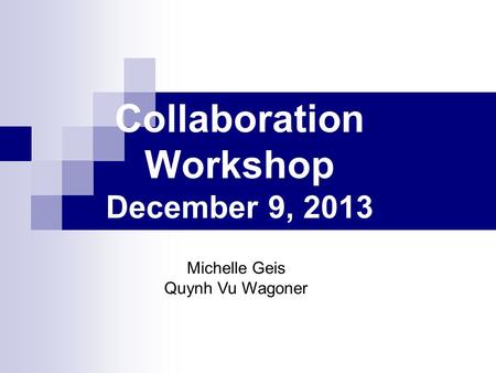 Collaboration Workshop December 9, 2013