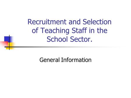 Recruitment and Selection of Teaching Staff in the School Sector. General Information.