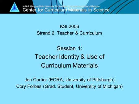 Center for Curriculum Materials in Science AAAS, Michigan State University, Northwestern University, University of Michigan KSI 2006 Strand 2: Teacher.