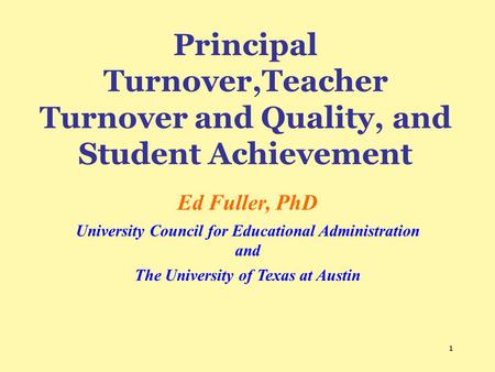 Ed Fuller, PhD University Council for Educational Administration and