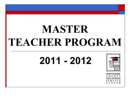 MASTER TEACHER PROGRAM 2011 - 2012. MASTER TEACHER, 2011-2012  Per Ohio Senate Bill 2 and House Bill 1, the Educator Standards Board was charged with.