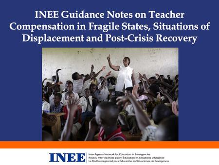 The INEE Guidance Notes on Teacher Compensation address a critical challenge to quality education by providing a suggested framework for compensating.