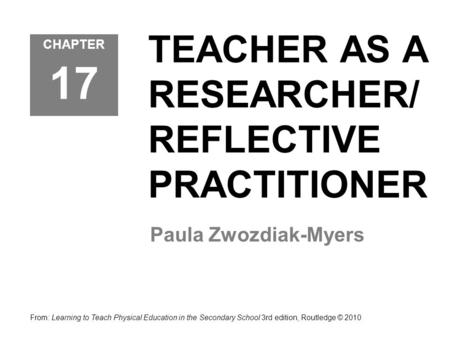 TEACHER AS A RESEARCHER/ REFLECTIVE PRACTITIONER