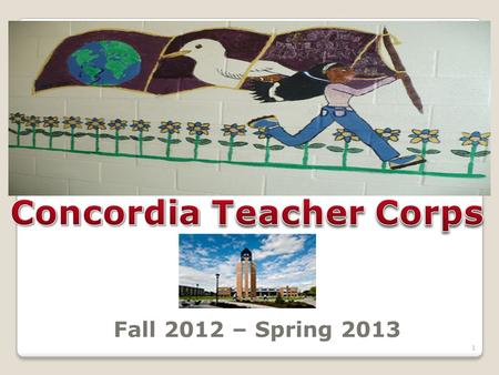 Fall 2012 – Spring 2013 1. Our mission is to enlist Concordia University’s most promising future leaders to eliminate educational inequality in partnership.