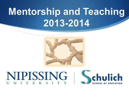  Mentorship and Teaching 2013-2014.  Mentorship “All teachers are more effective when they can learn from and are supported by a strong community of.