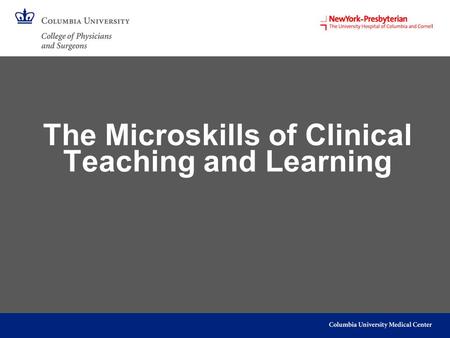 The Microskills of Clinical Teaching and Learning.