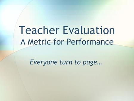 Teacher Evaluation A Metric for Performance