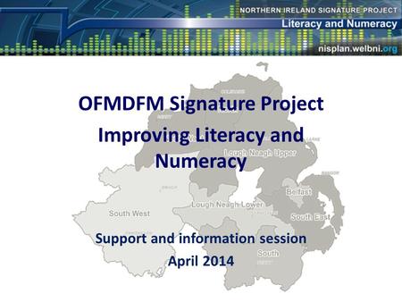 Omm OFMDFM Signature Project Improving Literacy and Numeracy Support and information session April 2014.