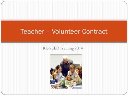 RE-SEED Training 2014 Teacher – Volunteer Contract.