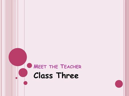 M EET THE T EACHER Class Three. T EACHING AND LEARNING SUPPORT ASSISTANTS Mrs Humby a HLTA will cover my PPA on a Thursday Morning. The following teaching.