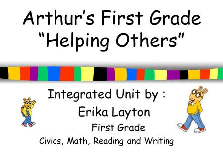 Arthur’s First Grade “Helping Others”