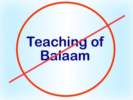 Rev. 2:14 stumbling block The “teaching of Balaam” represents false teachings (Jude 1:4, 10-11). “Teaching of Balaam” is Symbolic for False Teaching.