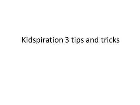 Kidspiration 3 tips and tricks. Lots of great graphics Super Grouper – use to create sorts New: The undo button will now undo 8 consecutive steps and.