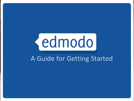 A Guide for Getting Started. What is Edmodo? Free social learning network for teachers, students, schools and districts Provides an engaging platform.