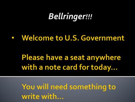 Bellringer !!!.  First and Last Name (On blank side) 1. Birthday 2. 2 Hobbies or things you did over summer 3. One word to describe History 4. What is.