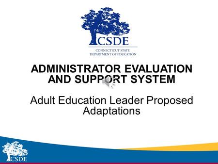 Sub-heading ADMINISTRATOR EVALUATION AND SUPPORT SYSTEM Adult Education Leader Proposed Adaptations.