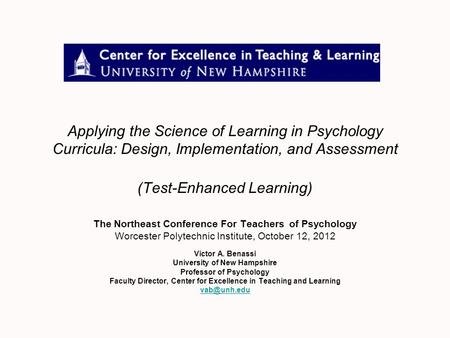 Applying the Science of Learning in Psychology Curricula: Design, Implementation, and Assessment (Test-Enhanced Learning) The Northeast Conference For.