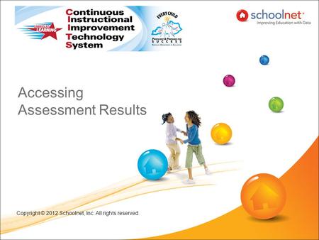 Accessing Assessment Results Copyright © 2012 Schoolnet, Inc. All rights reserved.