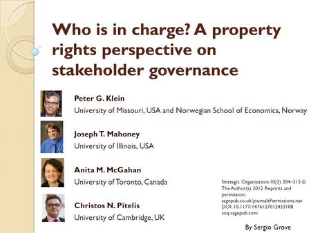 Who is in charge? A property rights perspective on stakeholder governance Peter G. Klein University of Missouri, USA and Norwegian School of Economics,