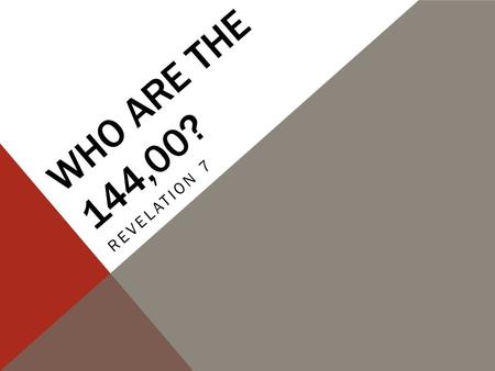 WHO ARE THE 144,00? REVELATION 7. THREE KEYS TO EVERYTHING IN REVELATION 1.It’s a book of pictures for a reason. 2.Whatever happens in Revelation happens.