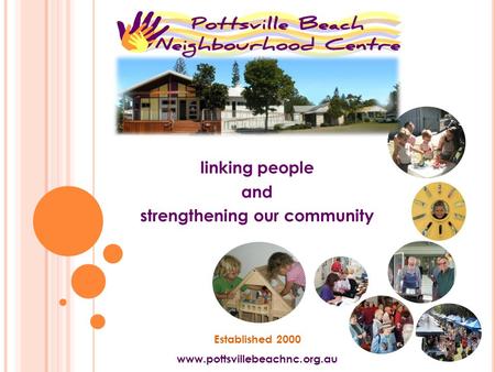 linking people and strengthening our community Established 2000 www.pottsvillebeachnc.org.au.