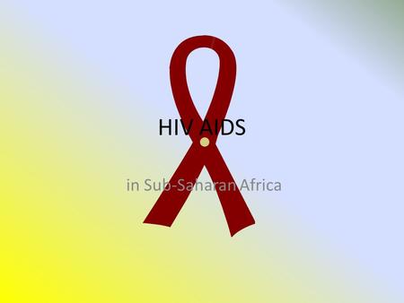 HIV AIDS in Sub-Saharan Africa. External Standard 3.4 5 credits Exam specifications Focus on why the matter is a significant health concern… …and the.
