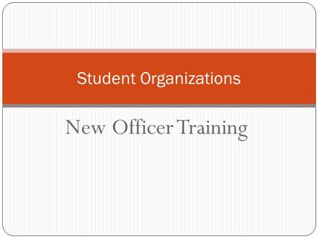 New Officer Training Student Organizations. Agenda Announcements New Officer Training  Roles of Officers  Reserving Facilities  Catering  Helpful.