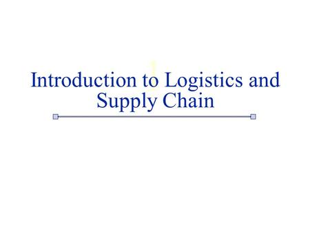Introduction to Logistics and Supply Chain