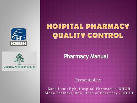 The pharmacy manual is designed to be a reference for all Hospital staff in order to identify: & Insure Safe and accurate medication ordering, preparation,