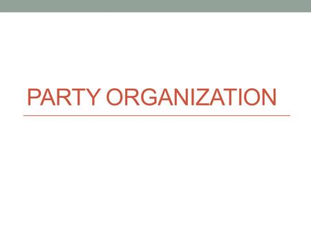 Party Organization.