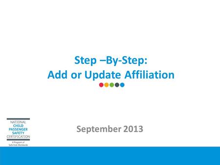 Step –By-Step: Add or Update Affiliation September 2013.