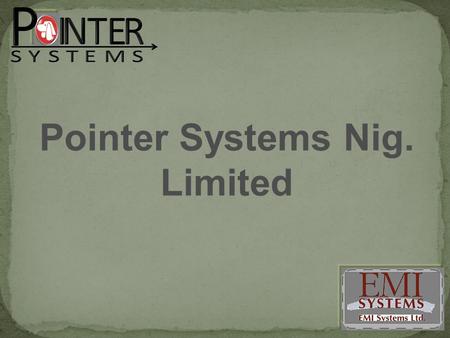 Pointer Systems Nig. Limited. Pointer Systems Nig. Ltd is the only organization that offers an Online Fleet Management System that works on GPRS DATA.