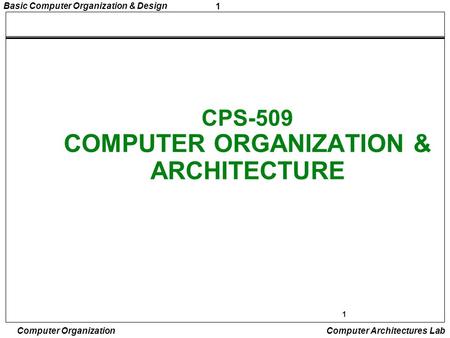 CPS-509 COMPUTER ORGANIZATION & ARCHITECTURE