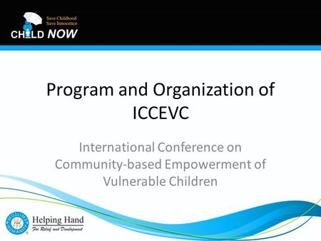 Program and Organization of ICCEVC International Conference on Community-based Empowerment of Vulnerable Children.