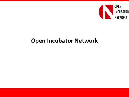 Open Incubator Network. Index Context Concept of OIN Services Responsibility Matrix Commercial Model Benefits SRCOEM.