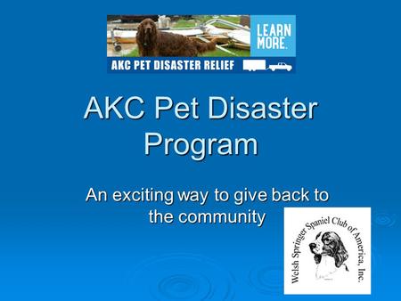 AKC Pet Disaster Program An exciting way to give back to the community.