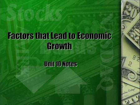 Factors that Lead to Economic Growth Unit 10 Notes.