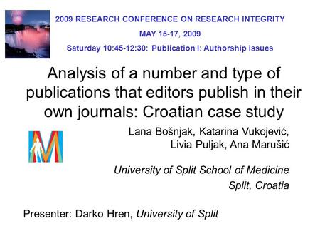 Analysis of a number and type of publications that editors publish in their own journals: Croatian case study Lana Bošnjak, Katarina Vukojević, Livia Puljak,
