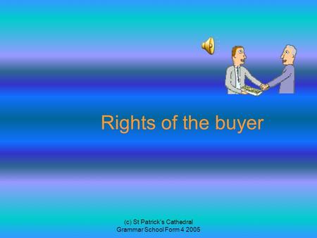 (c) St Patrick's Cathedral Grammar School Form 4 2005 Rights of the buyer.