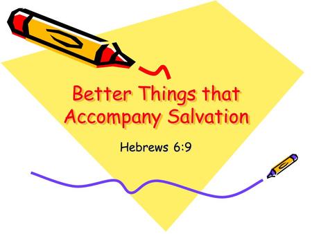 Better Things that Accompany Salvation Hebrews 6:9.