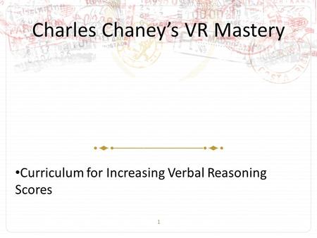 1 Charles Chaney’s VR Mastery Curriculum for Increasing Verbal Reasoning Scores.